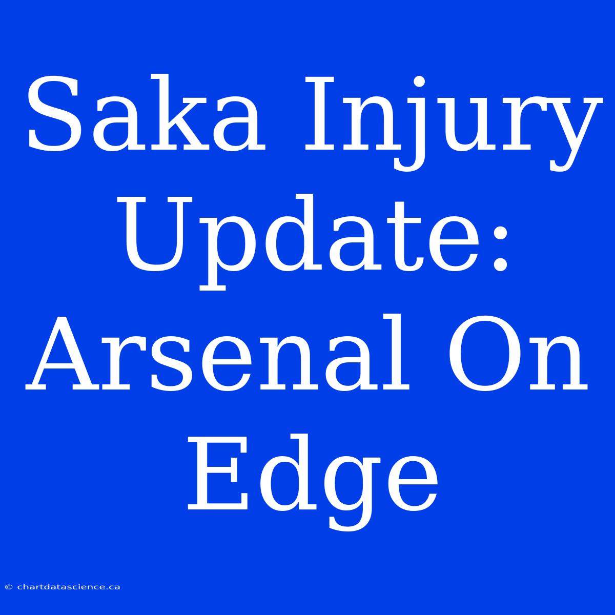 Saka Injury Update: Arsenal On Edge