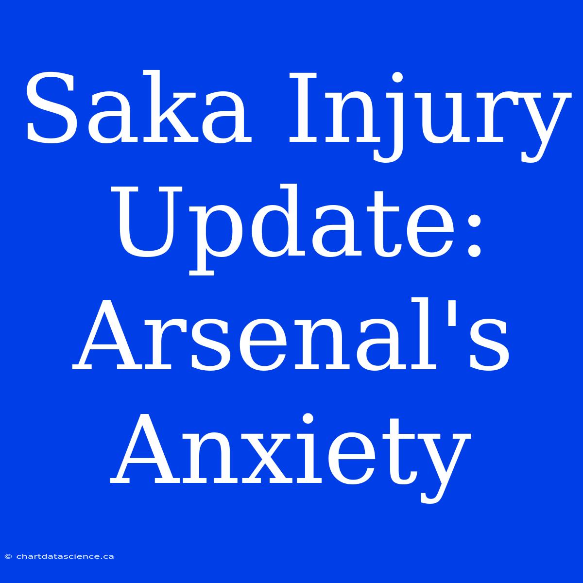 Saka Injury Update: Arsenal's Anxiety