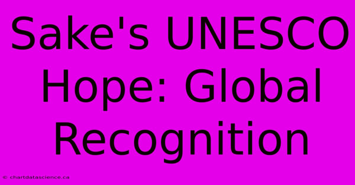 Sake's UNESCO Hope: Global Recognition