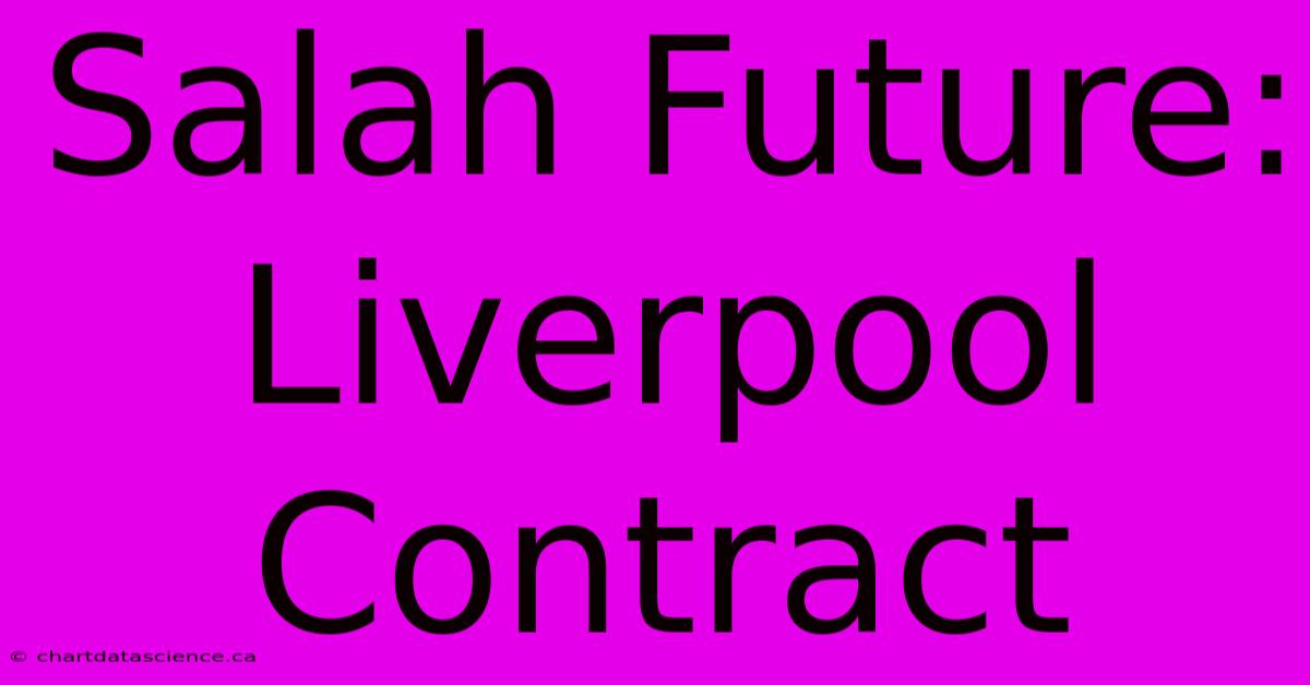 Salah Future: Liverpool Contract