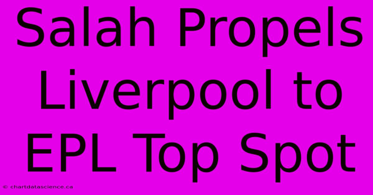 Salah Propels Liverpool To EPL Top Spot