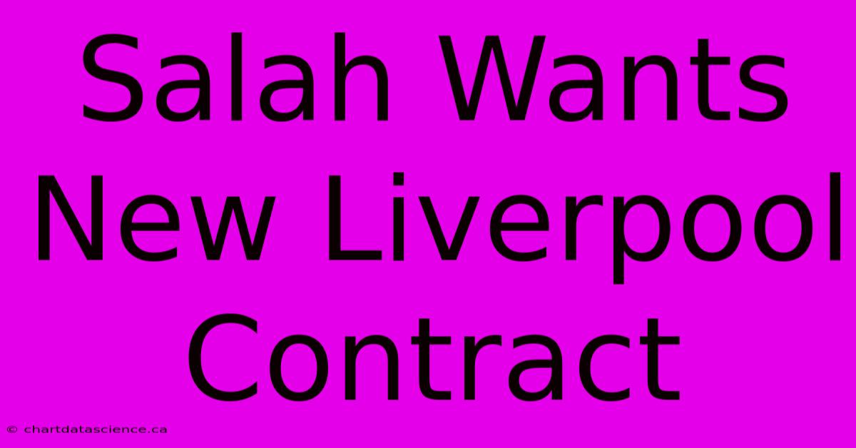 Salah Wants New Liverpool Contract