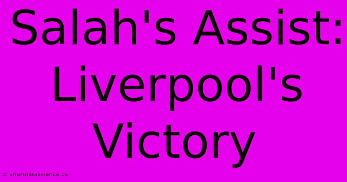 Salah's Assist: Liverpool's Victory