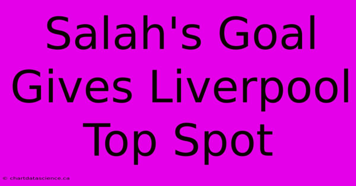 Salah's Goal Gives Liverpool Top Spot