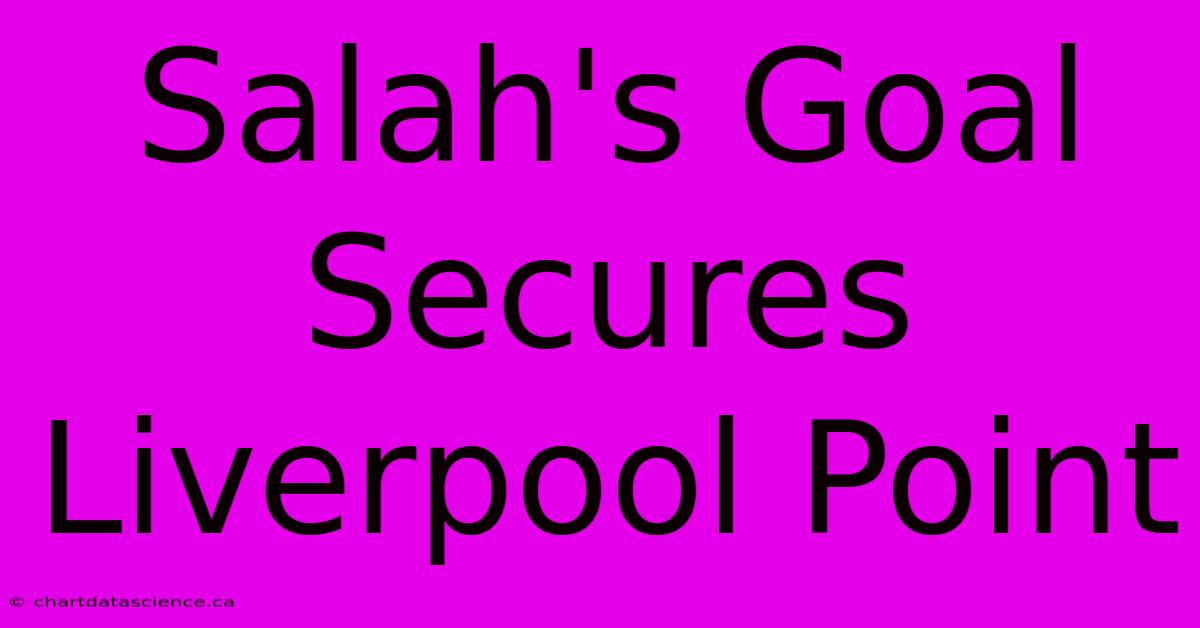 Salah's Goal Secures Liverpool Point