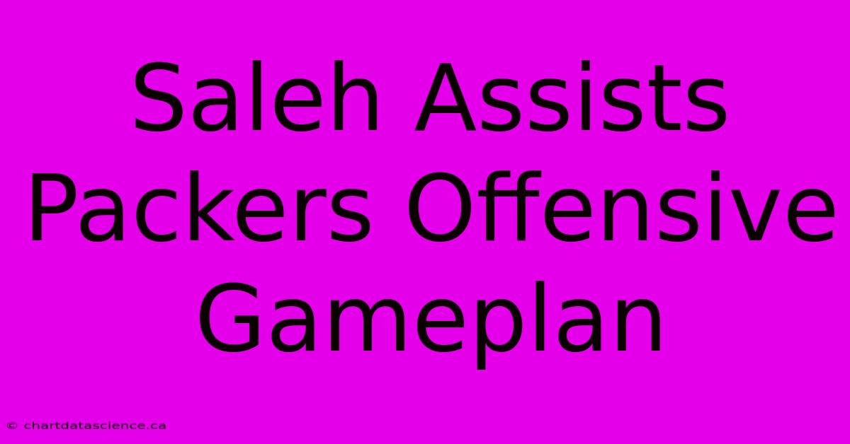 Saleh Assists Packers Offensive Gameplan