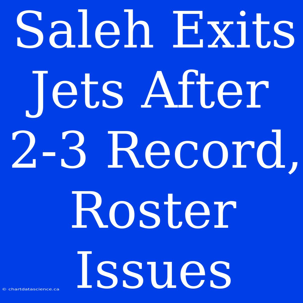 Saleh Exits Jets After 2-3 Record, Roster Issues