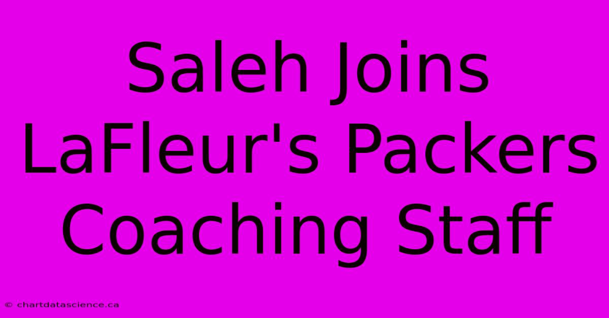 Saleh Joins LaFleur's Packers Coaching Staff