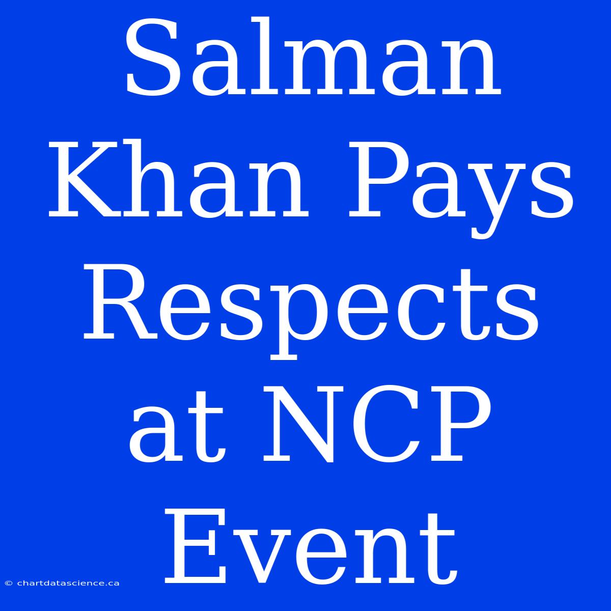 Salman Khan Pays Respects At NCP Event