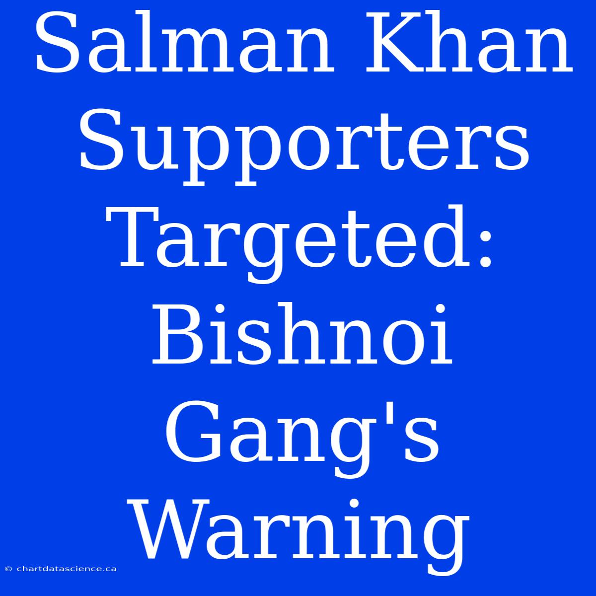 Salman Khan Supporters Targeted: Bishnoi Gang's Warning