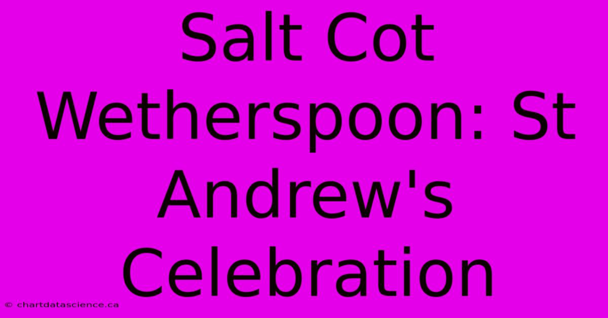 Salt Cot Wetherspoon: St Andrew's Celebration