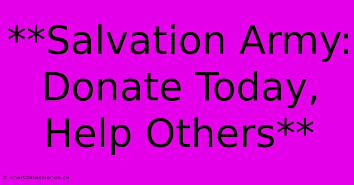 **Salvation Army: Donate Today, Help Others** 