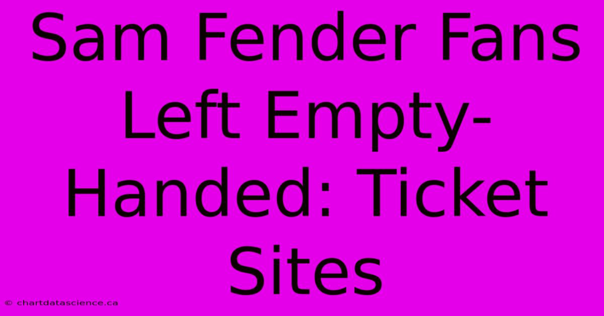 Sam Fender Fans Left Empty-Handed: Ticket Sites 