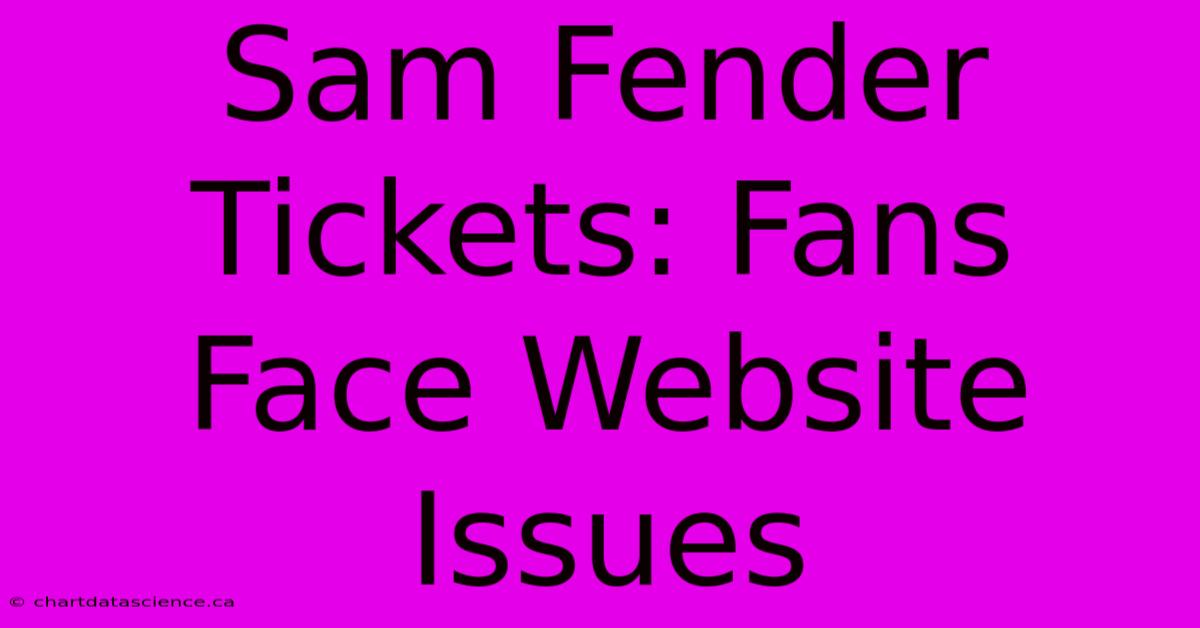 Sam Fender Tickets: Fans Face Website Issues