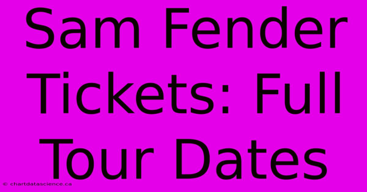 Sam Fender Tickets: Full Tour Dates