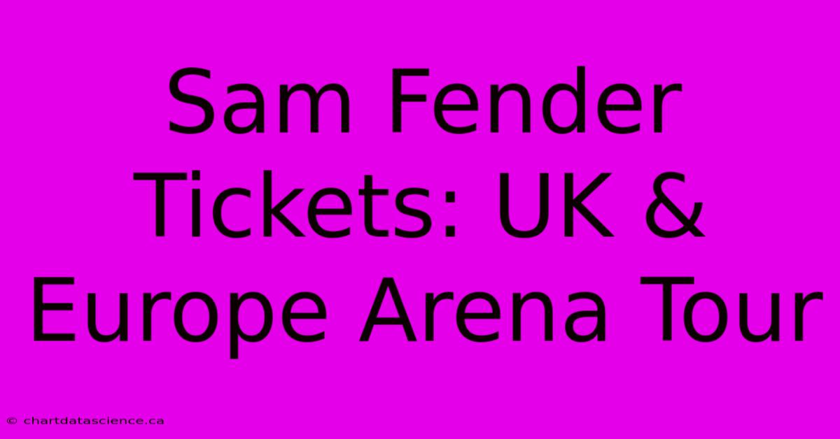 Sam Fender Tickets: UK & Europe Arena Tour