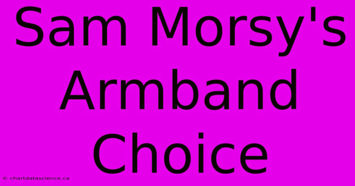 Sam Morsy's Armband Choice