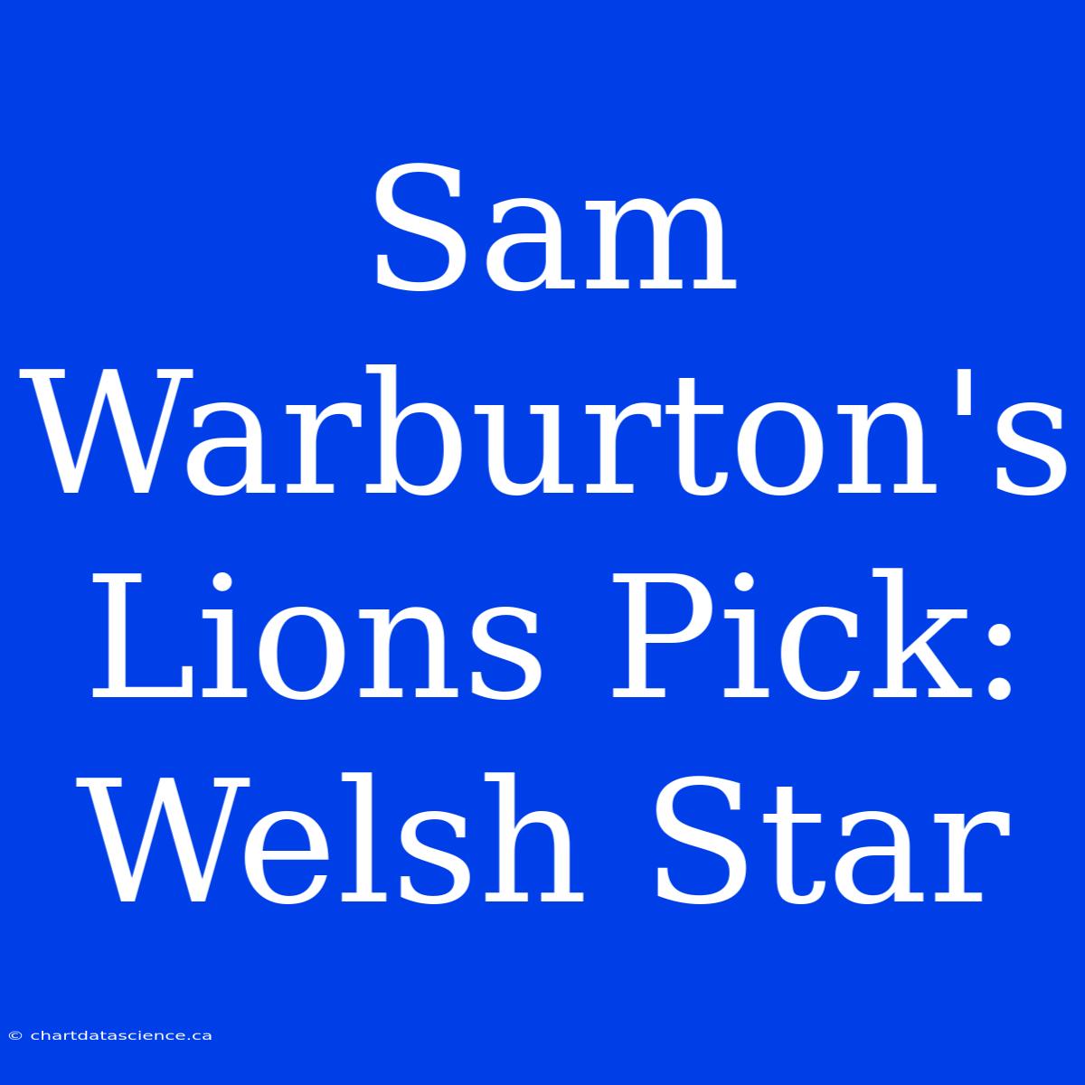 Sam Warburton's Lions Pick: Welsh Star