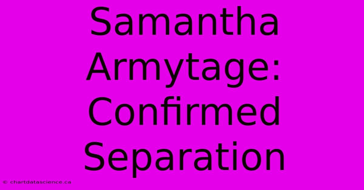 Samantha Armytage: Confirmed Separation