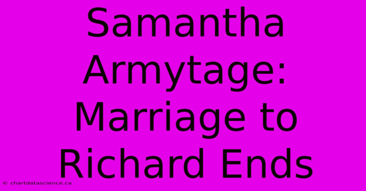 Samantha Armytage: Marriage To Richard Ends