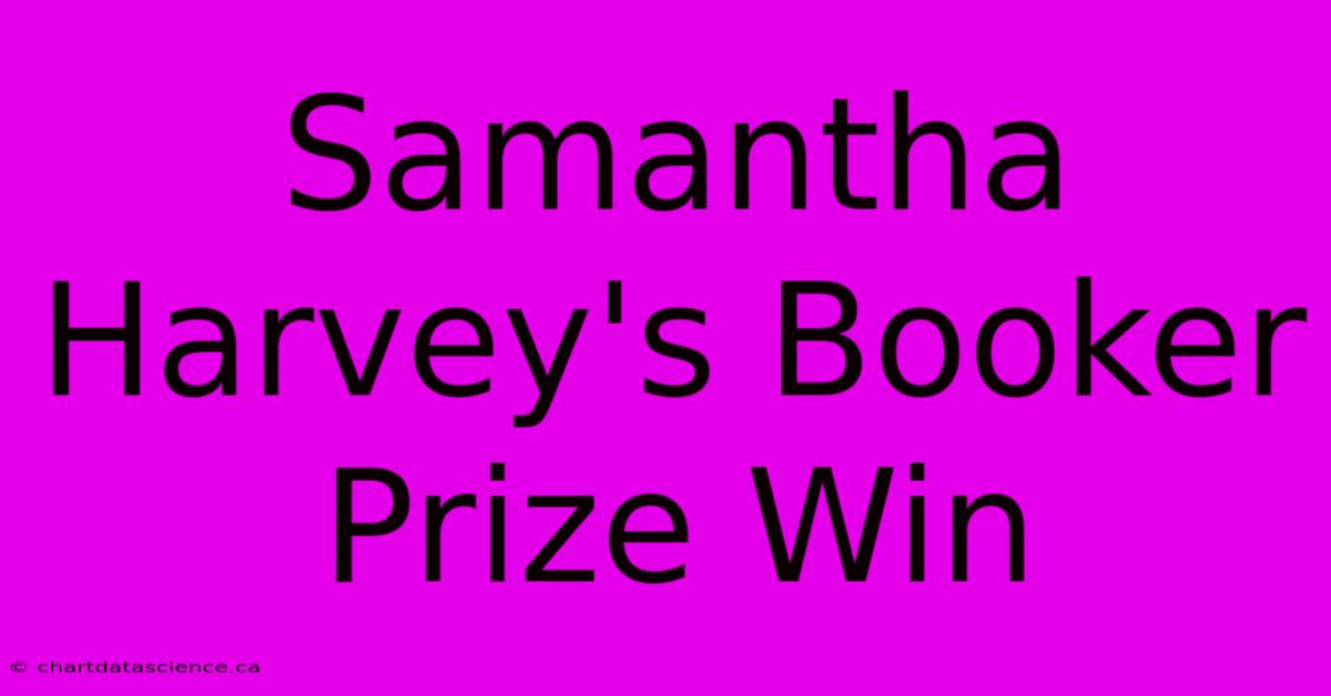 Samantha Harvey's Booker Prize Win 