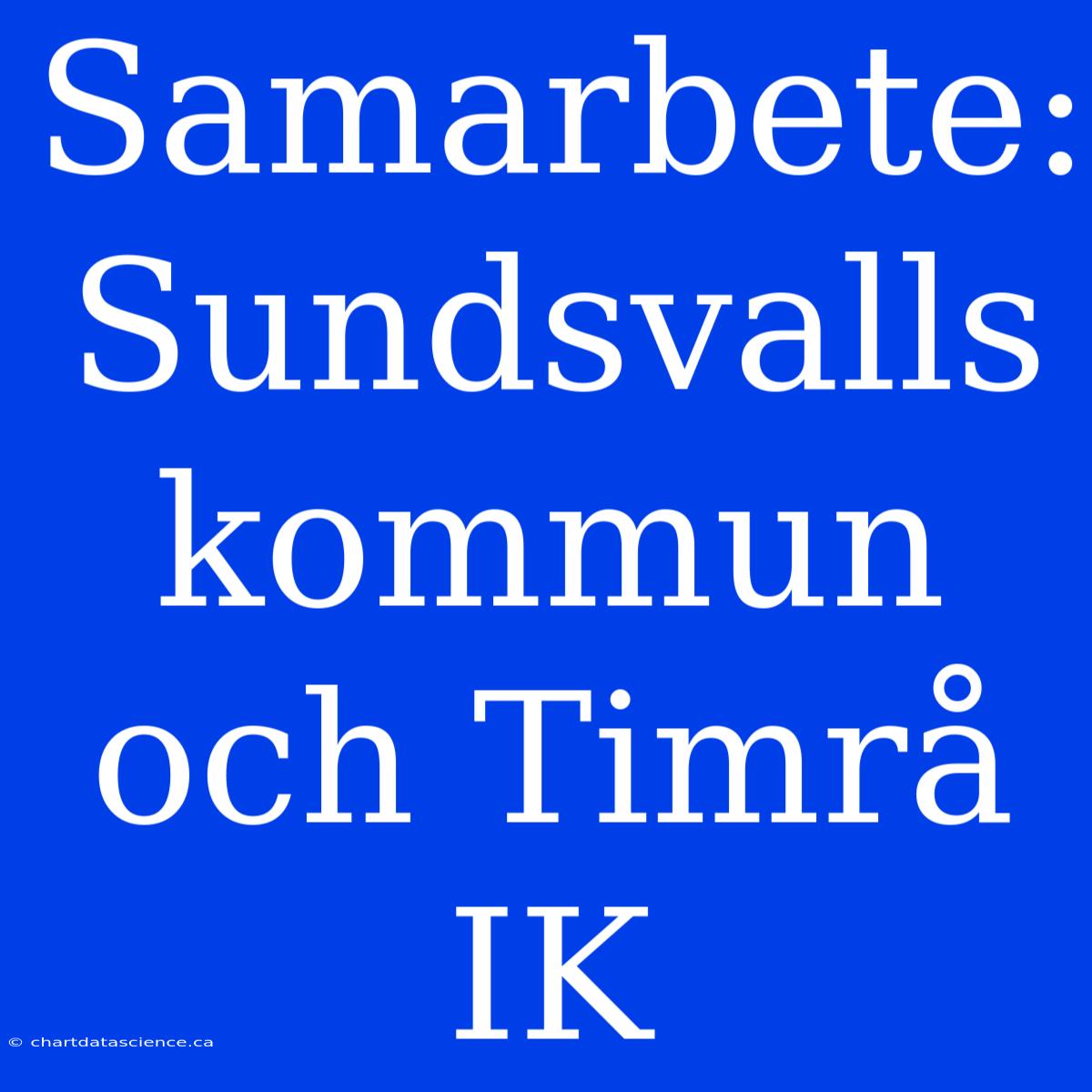 Samarbete: Sundsvalls Kommun Och Timrå IK