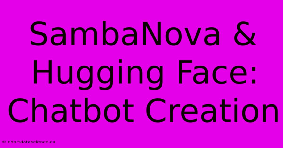 SambaNova & Hugging Face: Chatbot Creation 