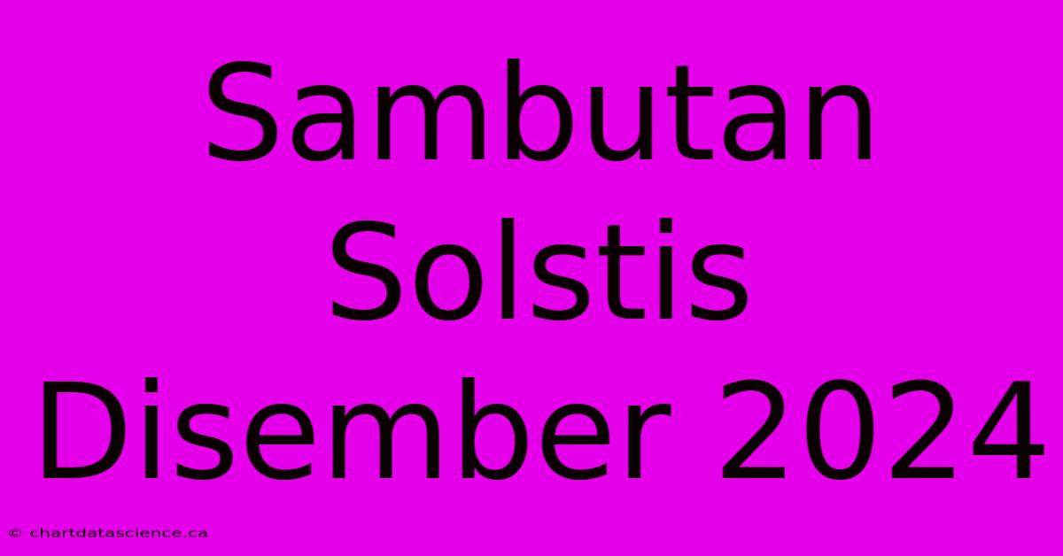 Sambutan Solstis Disember 2024