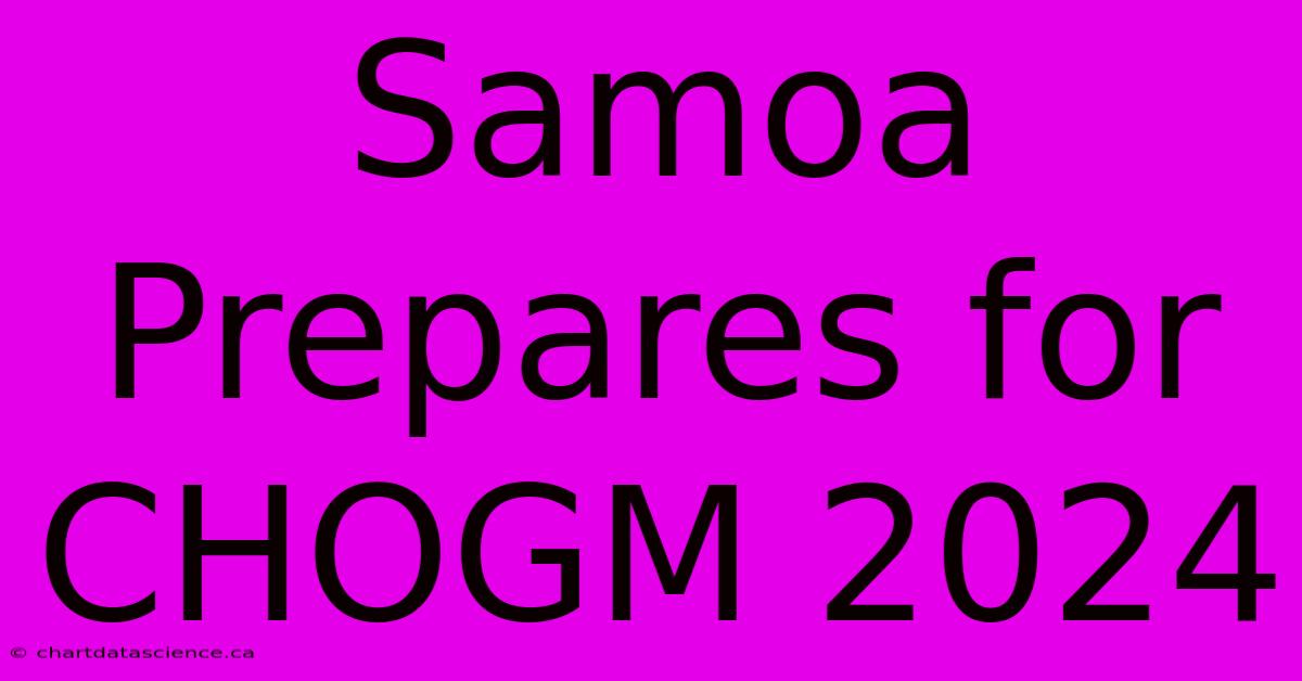 Samoa Prepares For CHOGM 2024