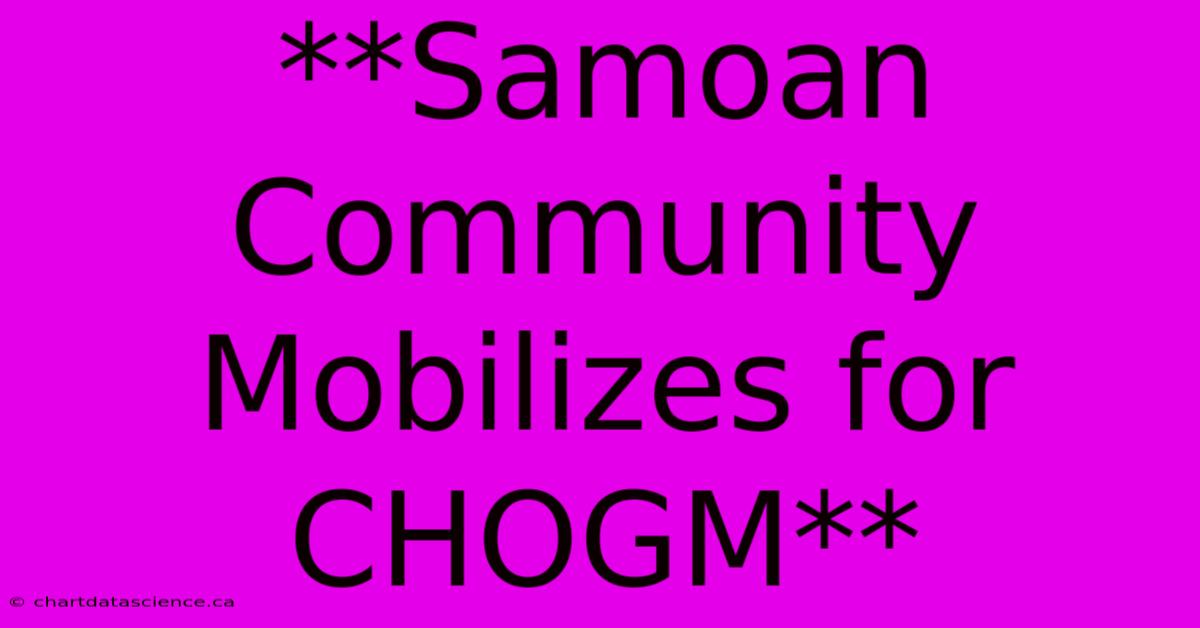 **Samoan Community Mobilizes For CHOGM** 