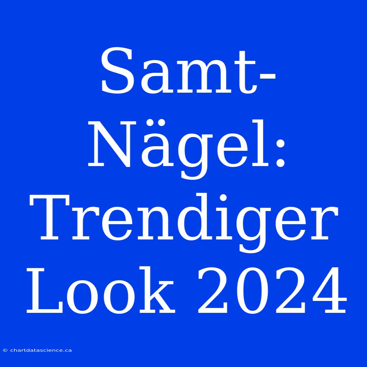 Samt-Nägel: Trendiger Look 2024