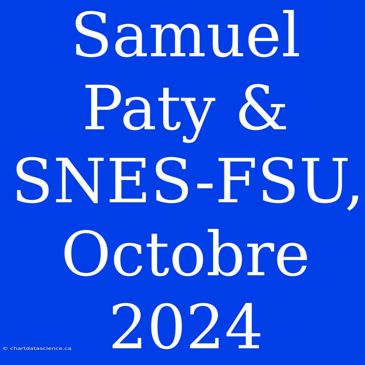 Samuel Paty & SNES-FSU, Octobre 2024