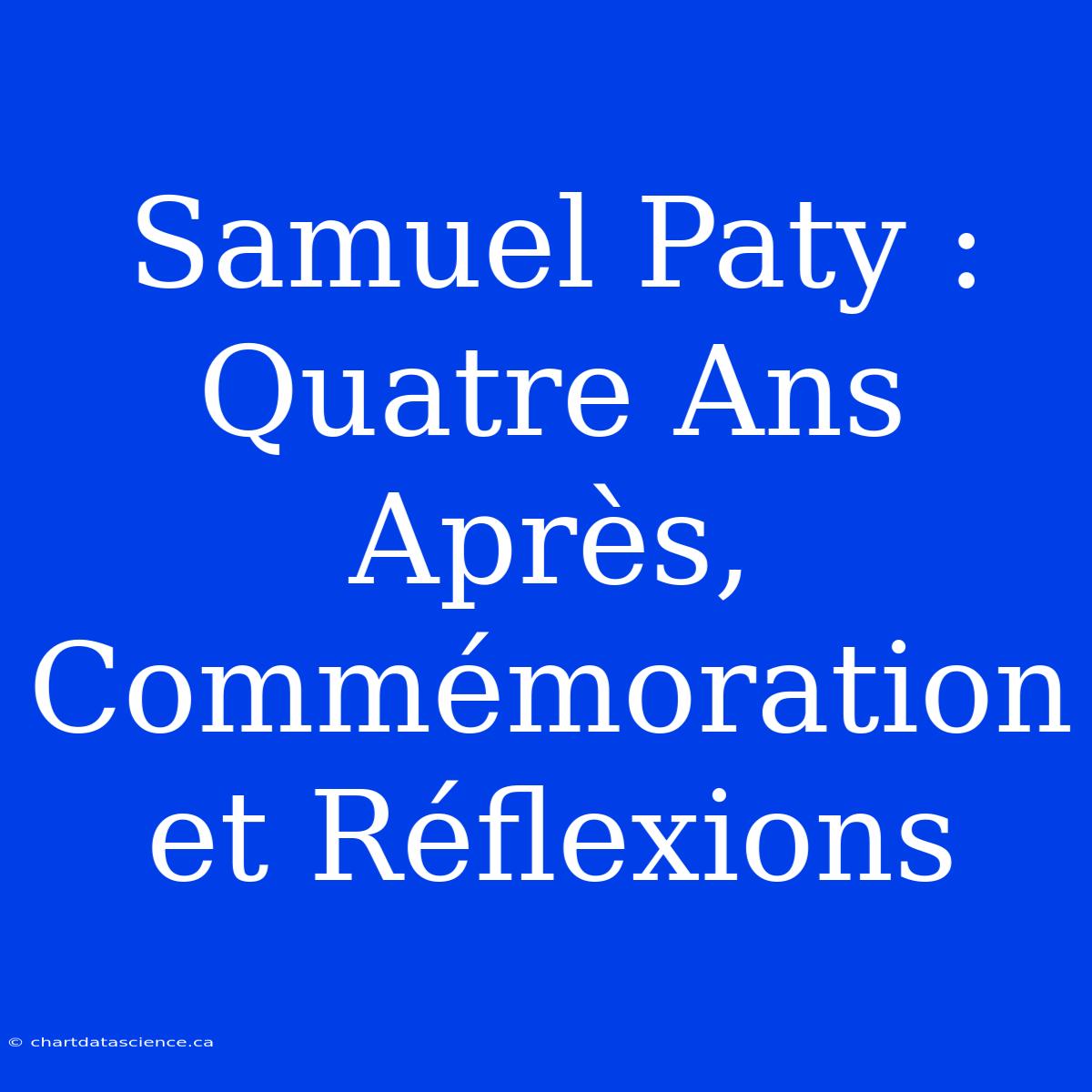 Samuel Paty : Quatre Ans Après, Commémoration Et Réflexions