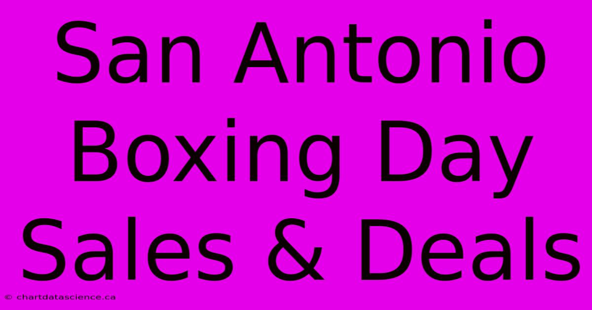 San Antonio Boxing Day Sales & Deals