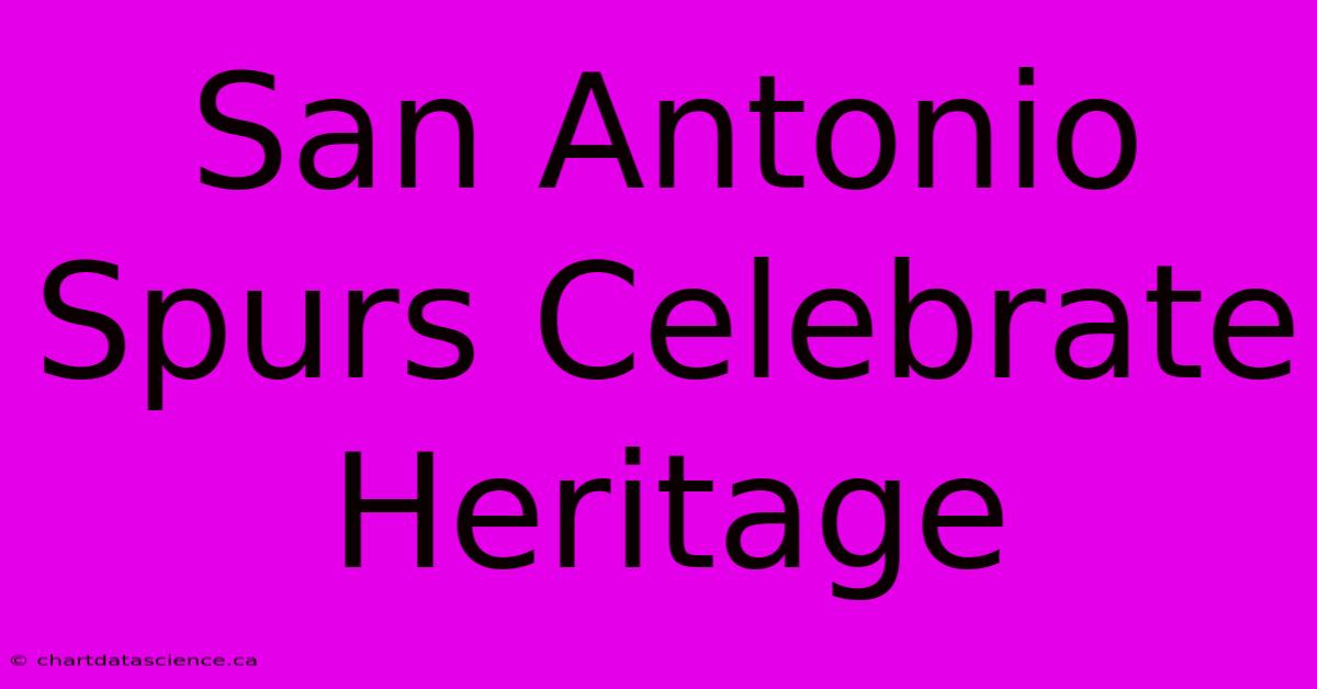 San Antonio Spurs Celebrate Heritage