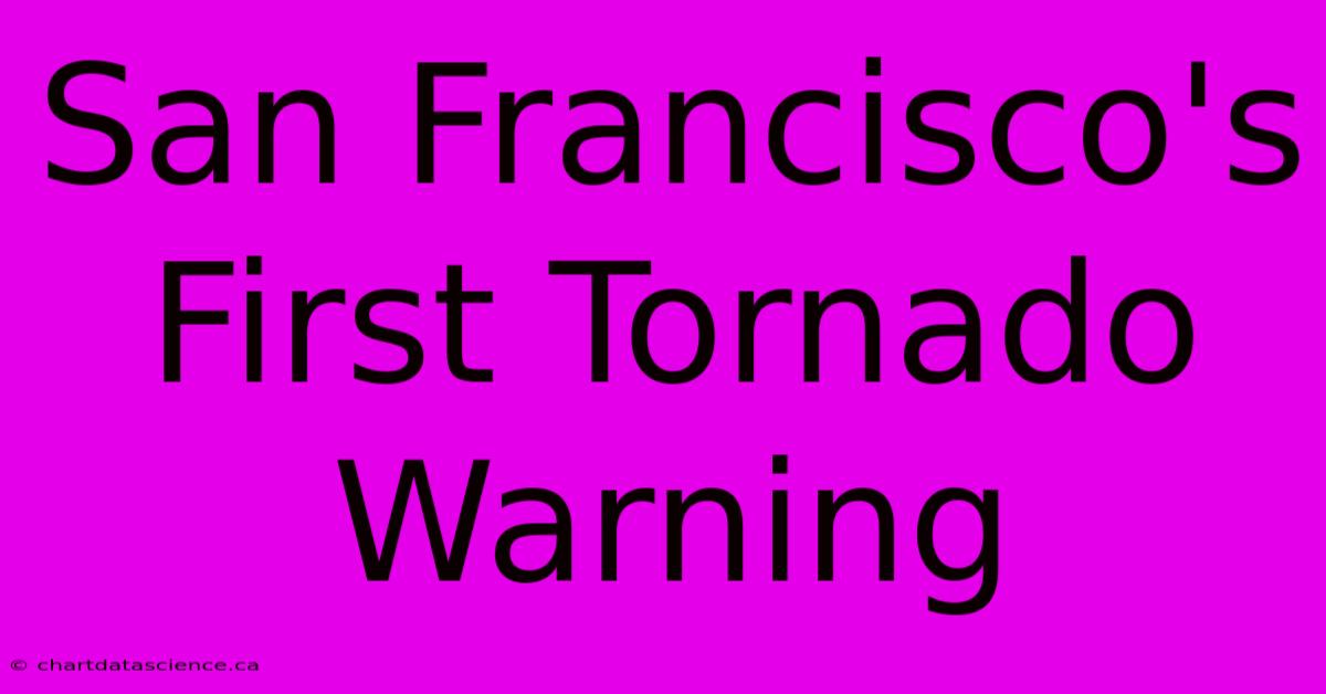 San Francisco's First Tornado Warning