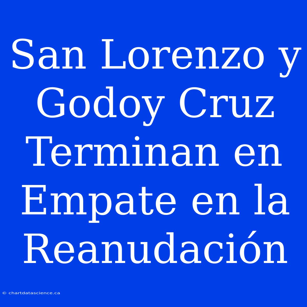 San Lorenzo Y Godoy Cruz Terminan En Empate En La Reanudación