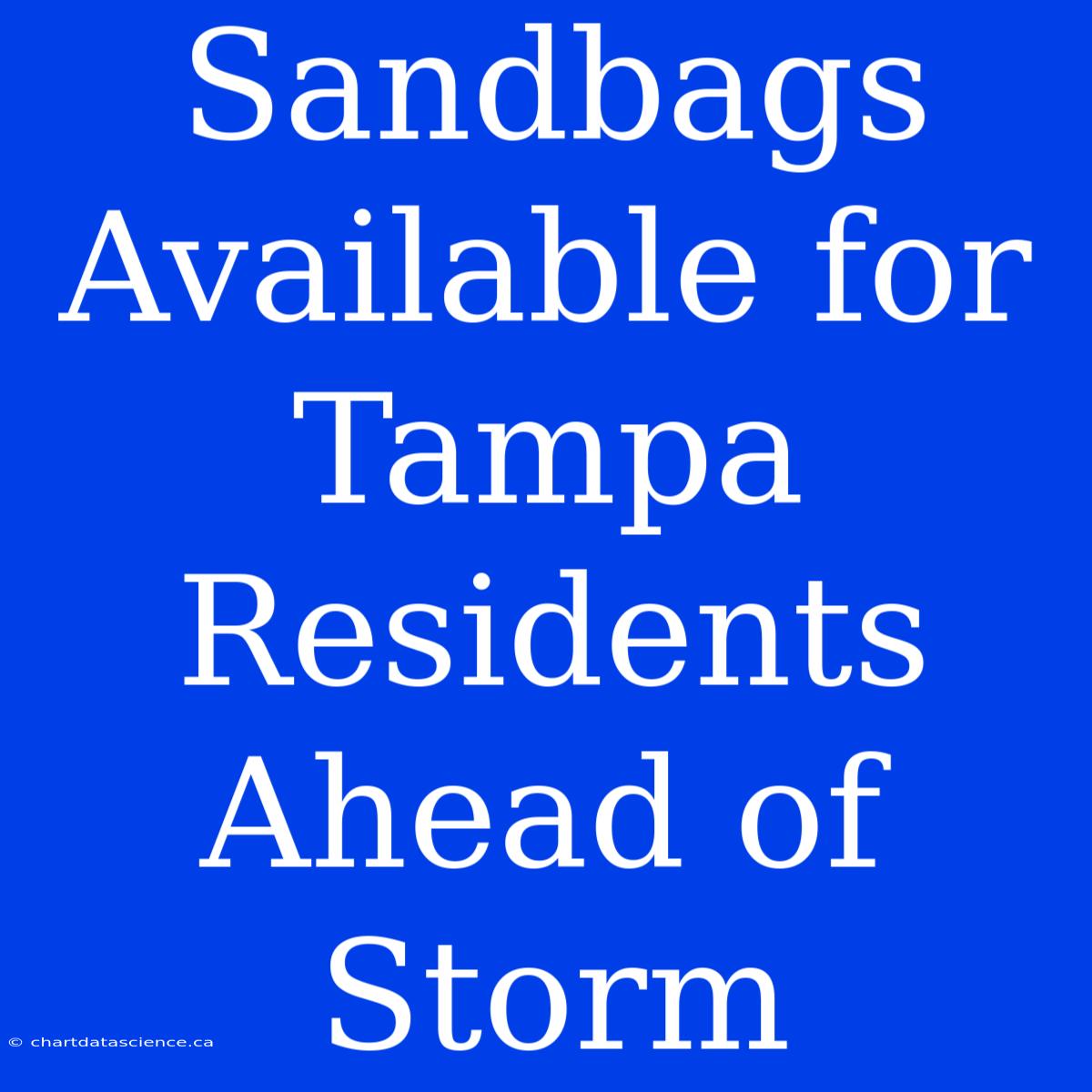 Sandbags Available For Tampa Residents Ahead Of Storm