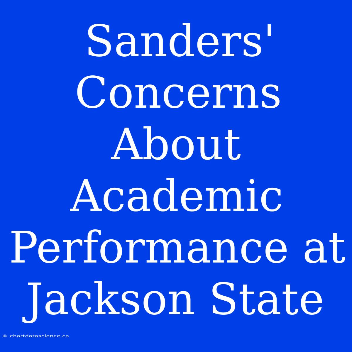 Sanders' Concerns About Academic Performance At Jackson State