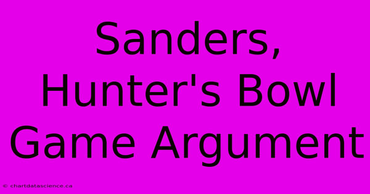 Sanders, Hunter's Bowl Game Argument