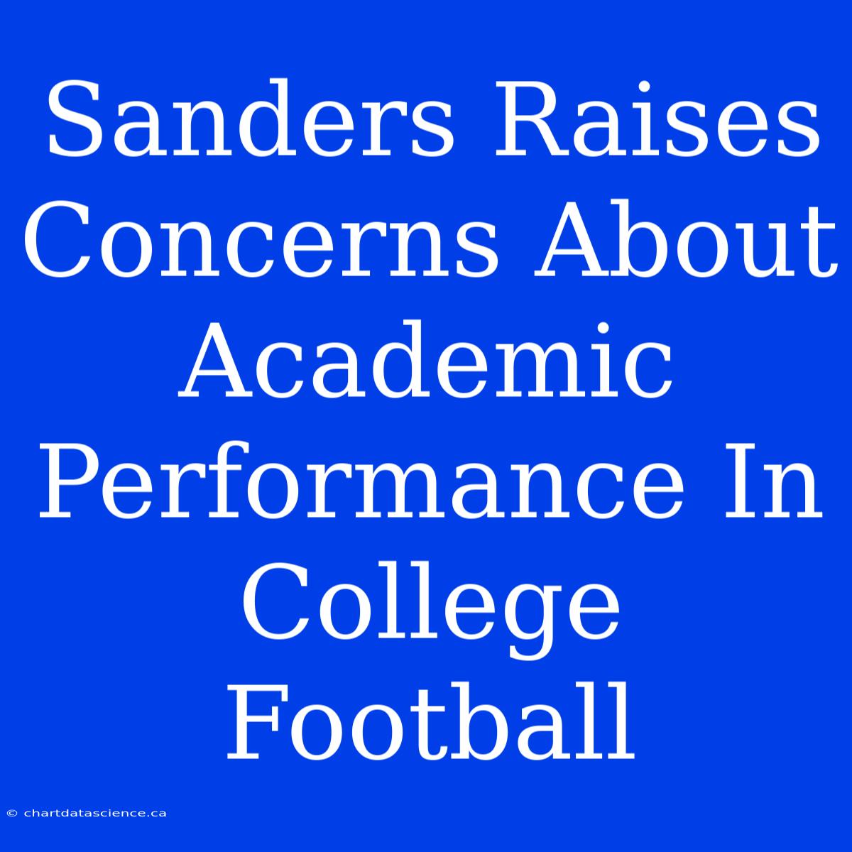 Sanders Raises Concerns About Academic Performance In College Football