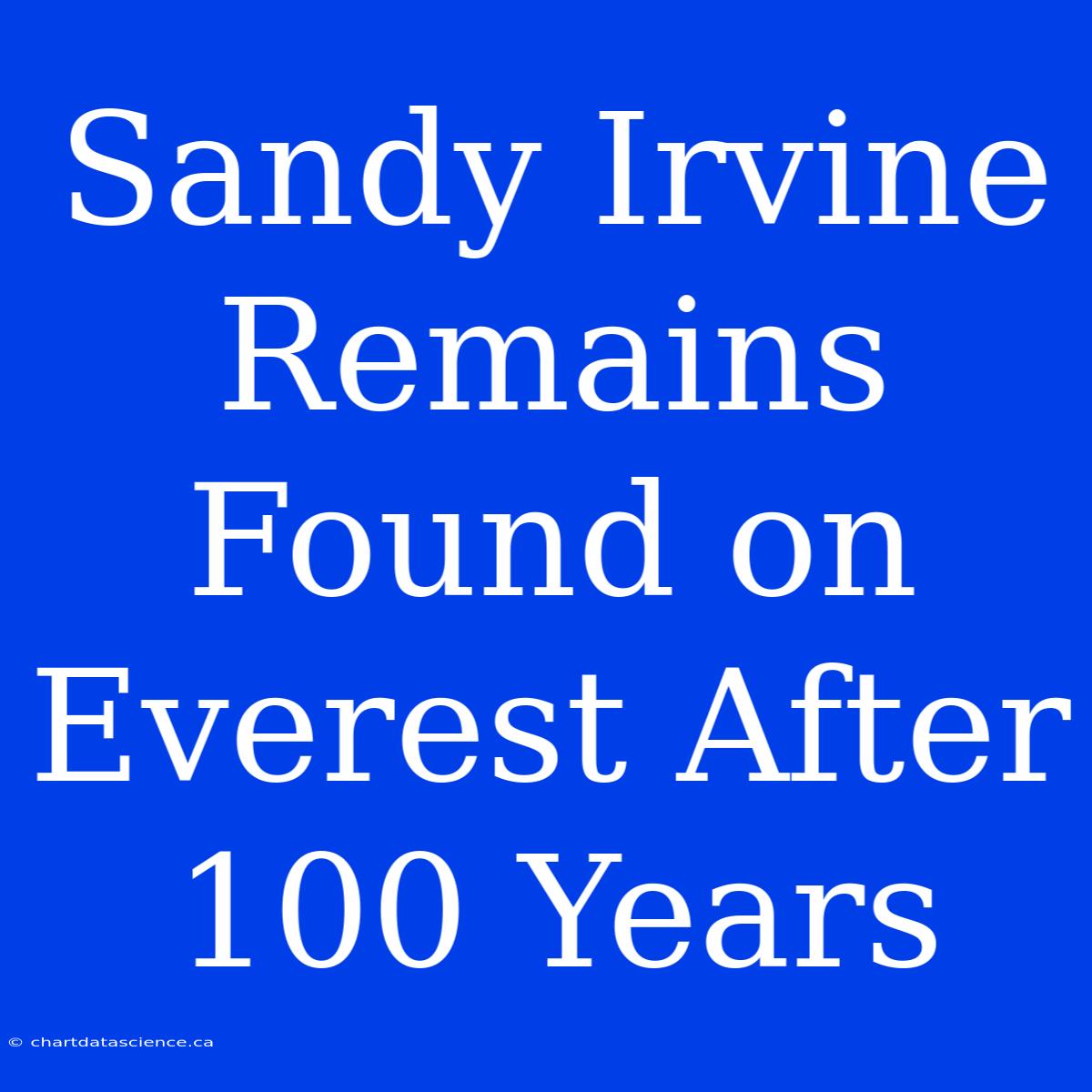 Sandy Irvine Remains Found On Everest After 100 Years