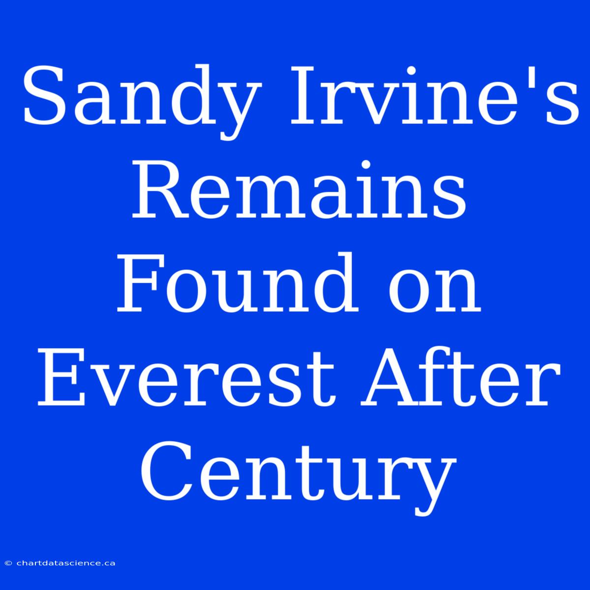 Sandy Irvine's Remains Found On Everest After Century