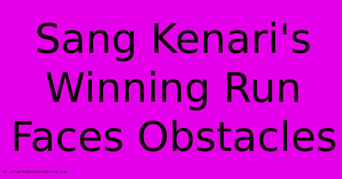 Sang Kenari's Winning Run Faces Obstacles