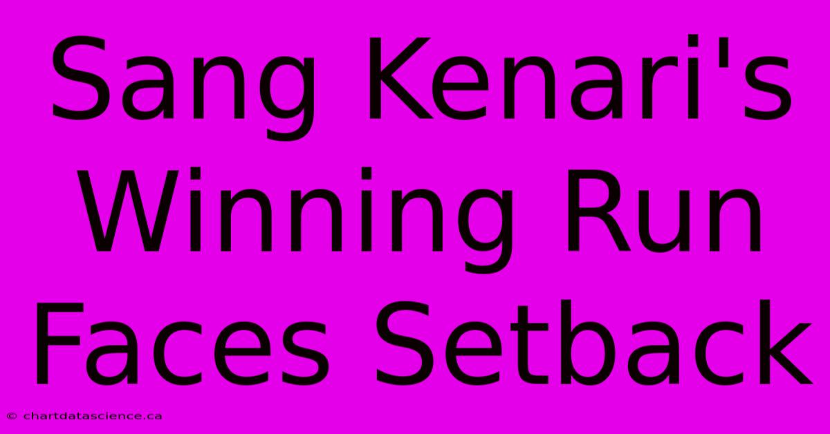 Sang Kenari's Winning Run Faces Setback