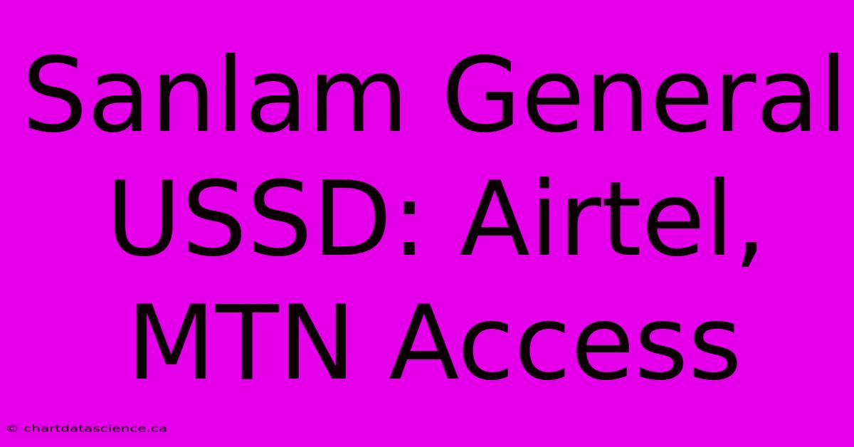 Sanlam General USSD: Airtel, MTN Access