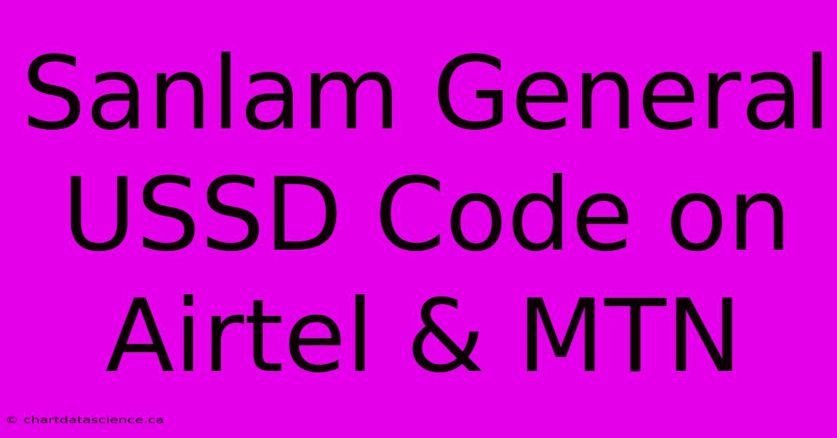 Sanlam General USSD Code On Airtel & MTN