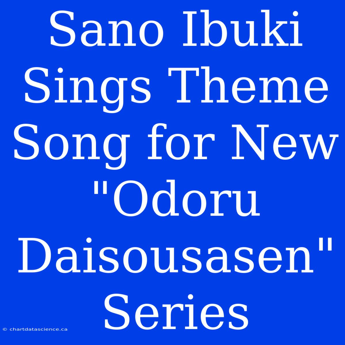 Sano Ibuki Sings Theme Song For New 