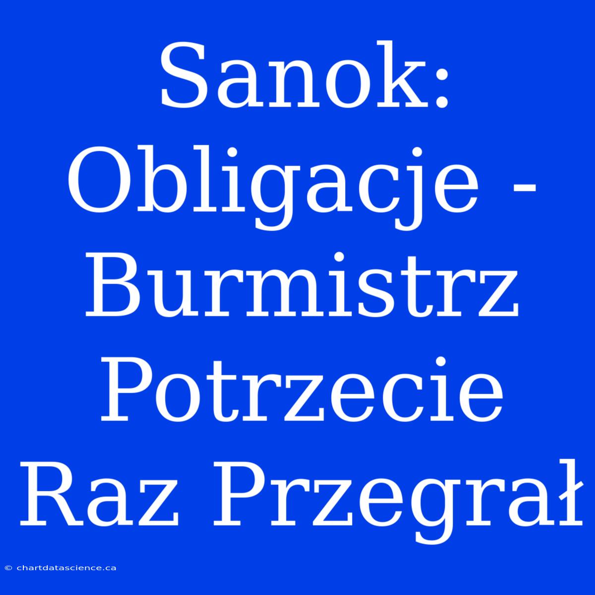 Sanok: Obligacje - Burmistrz Potrzecie Raz Przegrał