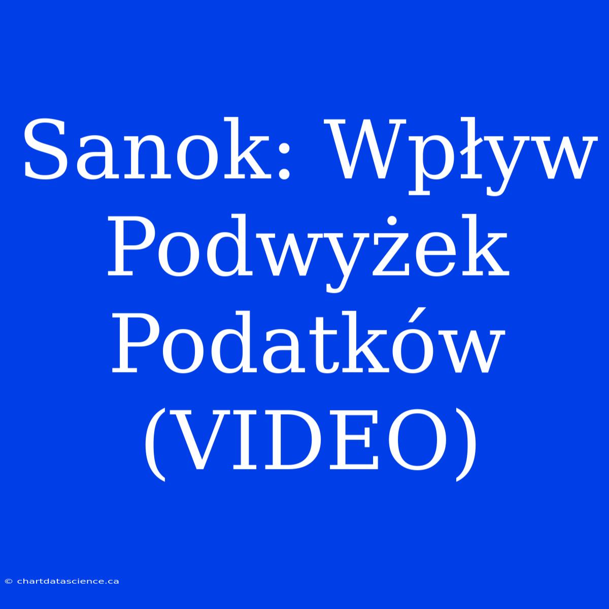 Sanok: Wpływ Podwyżek Podatków (VIDEO)